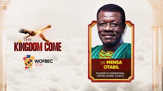 DR. MENSA OTABIL || 1ST SESSION || WOFBEC 2026 || THY KINGDOM COME || 7TH JAN 2026