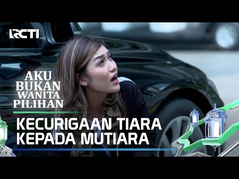 KECURIGAAN TIARA KEPADA MENTARI - AKU BUKAN WANITA PILIHAN