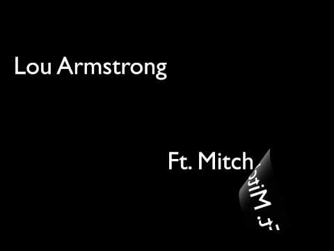 Lou Armstrong Ft. Mitch - After my Paper