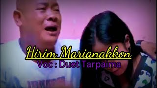 Download lagu HIRIM MARIANAKKON-DUET TARPAIMA mp3