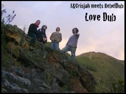 Love Dub - I&Crisjah ft. Rebel dub