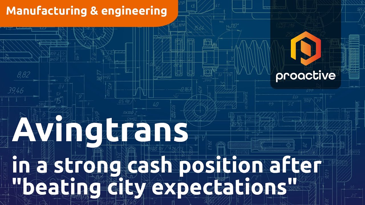 Avingtrans in a strong cash position after "beating city expectations again"