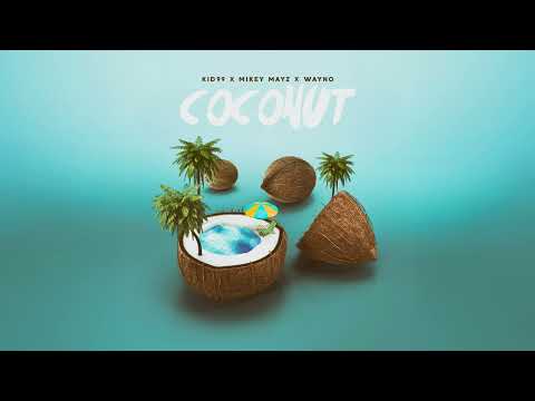Kid99, Mikey Mayz & Wayno - Coconut (Audio)