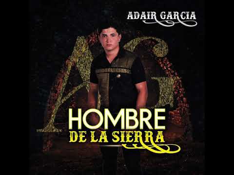 Adair Garcia - Hombre de la Sierra