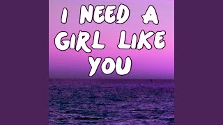 I Need A Girl Like You