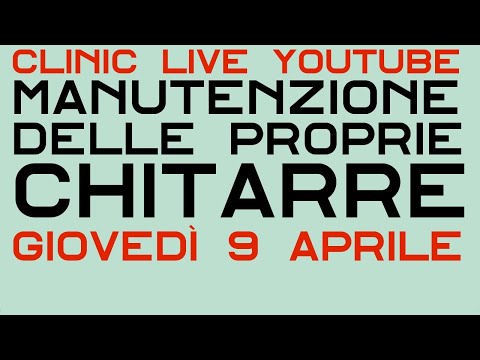 LIVE Streaming! Manutenzione delle proprie chitarre