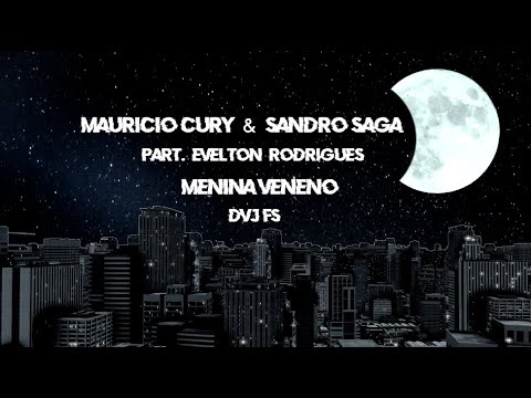 Mauricio Cury & Sandro Saga part. Evelton Rodrigues - Menina Veneno (Extended)