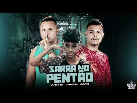 MC GAME E VININHO MALÍCIA FEAT MC XANGAI - SARRA NO PENTÃO (REMIX BREGA FUNK)