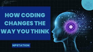How Coding Changes the Way You Think