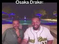 Don’t worry Osaka Drake won’t hurt you | I’M Sorry: