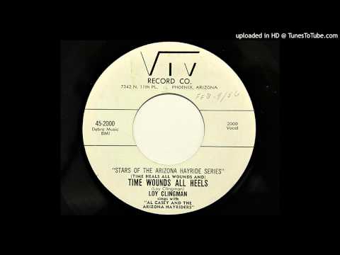 Loy Clingman - (Time Heals All Wounds And) Time Wounds All Heels (Viv 2000) [1955 Phoenix country bo