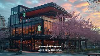 Spring Jazz Music - Starbucks Coffee Shop Music - Bossa Nova Music Collection 2024