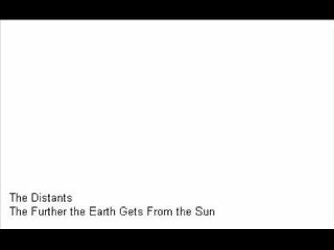The Distants - The Further the Earth Gets From the Sun