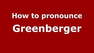 How to pronounce Greenberger