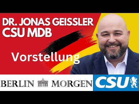 Dr. Jonas Geissler CSU MdB - Vorstellung