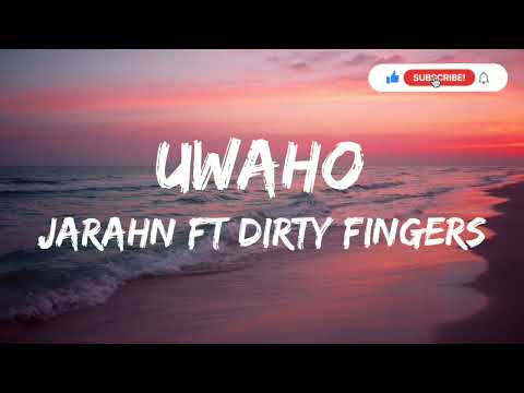 Uwaho - Jarahn ft Dirty Fingerz (Lyrics Video)