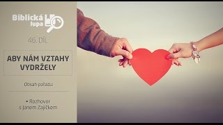 Biblická lupa 46. díl/Aby nám vztahy vydržely/Jan Zajíček Biblická lupa 46. díl/Aby nám vztahy vydržely/Jan Zajíček