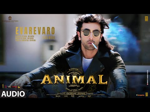 ANIMAL:Evarevaro -Audio | Ranbir K, Rashmika,Anil K, Bobby D | Sandeep V | Vishal Mishra | Bhushan K