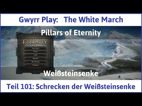 The White March Teil 101 - Schrecken der Weißsteinsenke - Let's Play