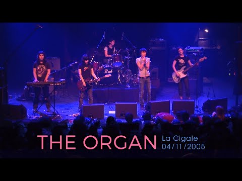 The Organ live at La Cigale 2005