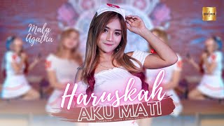 Download lagu Mala Agatha - Haruskah Aku Mati mp3