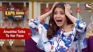 Anushka Talks To Her Fans - The Kapil Sharma Show