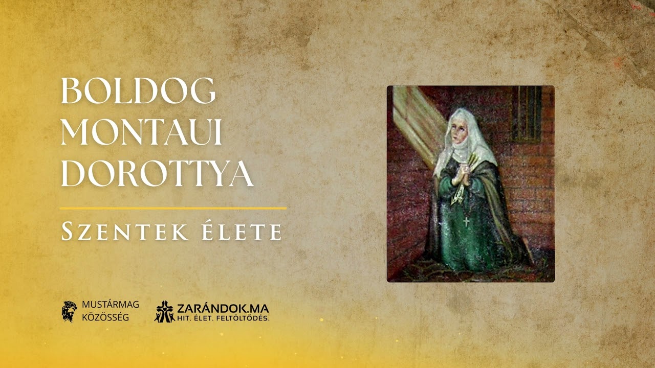 Boldog Montaui Dorottya: A szenvedésen át az életszentségig – Szentek élete