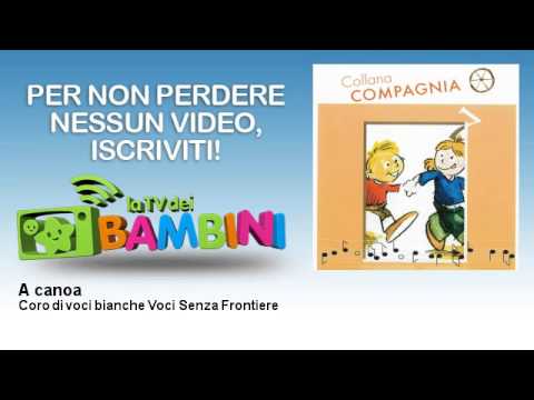 Coro di voci bianche Voci Senza Frontiere - A canoa