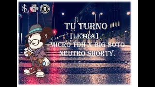Micro TDH - Tu Turno ft. Neutro Shorty x Big Soto [LETRA]