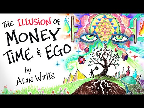 The Illusion of MONEY, TIME & EGO - Alan Watts