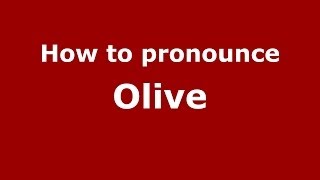 How to pronounce Olive