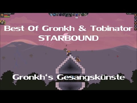 Best Of Gronkh & Tobinator | Starbound | Gronkh's Singing Skills | [HD+]