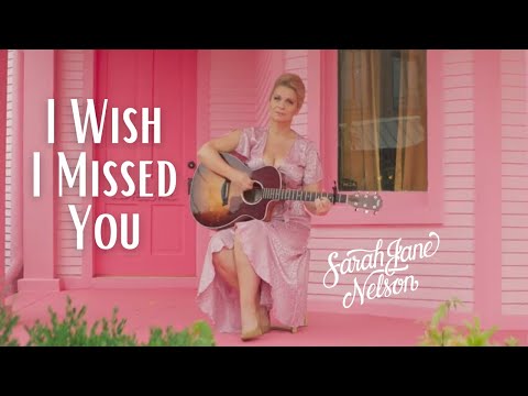 Sarah Jane Nelson - I Wish I Missed You Music (Official Video)