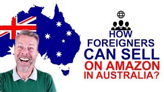 HOW FOREIGNERS CAN SELL ON AMAZON IN AUSTRALIA