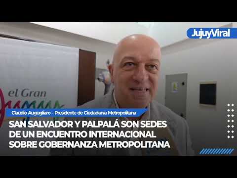San Salvador y Palpalá son sedes de un encuentro internacional sobre gobernanza metropolitana