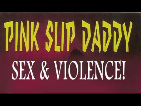Pink Slip Daddy Sex&Violence