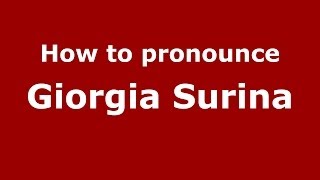 How to pronounce Giorgia Surina