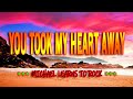 YOU TOOK MY HEART AWAY [ karaoke version ] popularized by MICHAEL LEARNS TO ROCK