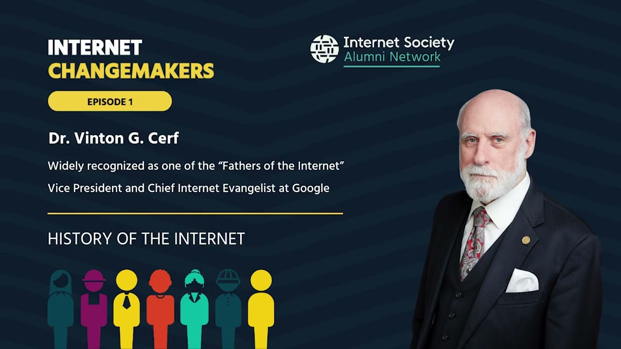 Internet Changemakers Episode 1: History of the Internet ft. Vint Cerf