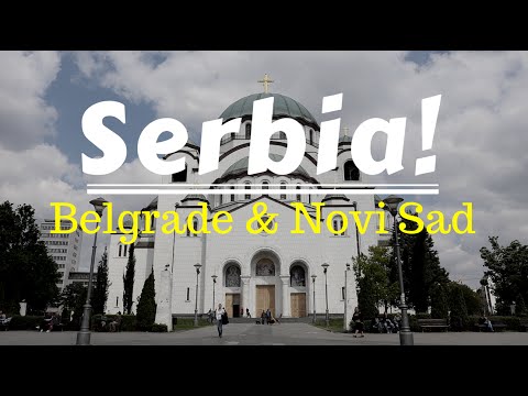 Visiting Serbia: Belgrade and Novi Sad