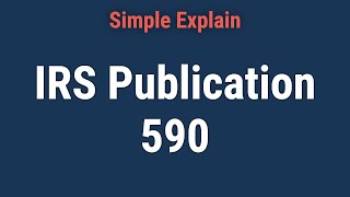 What Is IRS Publication 590: Individual Retirement Arrangements (IRAs)
