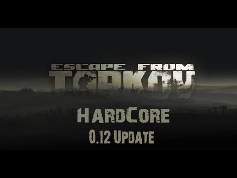 Escape From Tarkov 0.12 Hardcore Update!