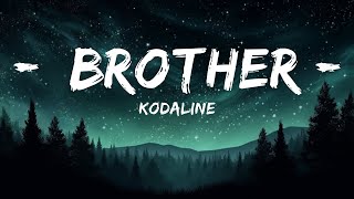 Kodaline - Brother (Lyrics) &quot;And you&#39;re under fire, I will cover you&quot; [TikTok Song]  | 25mins Best
