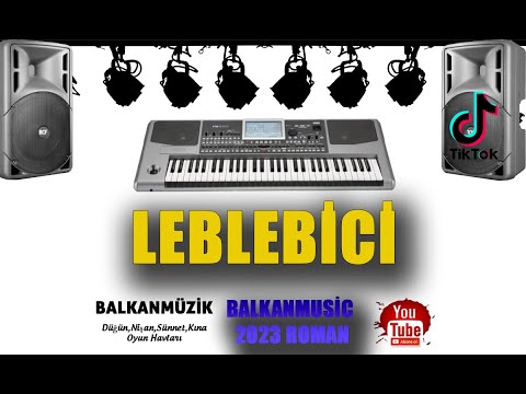 LEBLEBİCİ- ROMAN HAVASI-2023 █▬█ █ ▀█▀ ♫2023♫ █▬█ █ ▀█▀