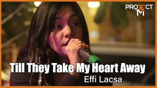 Till They Take My Heart Away - Claire Marlo - | Project M Featuring Effi