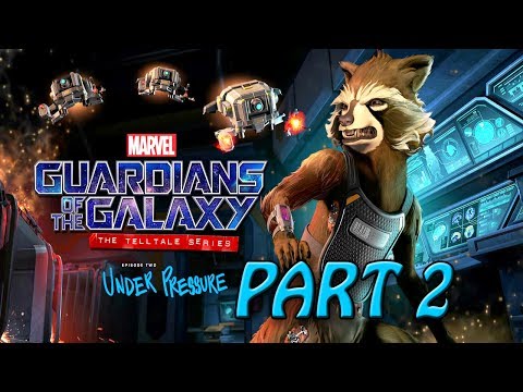 GUARDIANS OF THE GALAXY - Gameplay Walkthrough Part 2 [FINAL] Episode 2 - UNDER PRESSURE