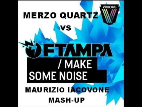 Ftampa Make some noise vs Merzo Quartz (MAURIZIO IACOVONE MASH-UP)
