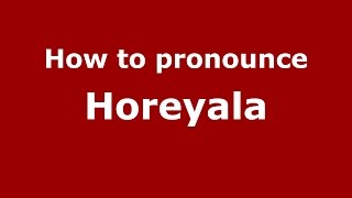 How to pronounce Horeyala