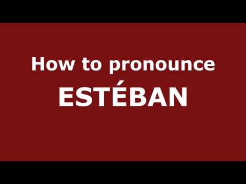 How to Pronounce ESTÉBAN in Spanish - PronounceNames.com