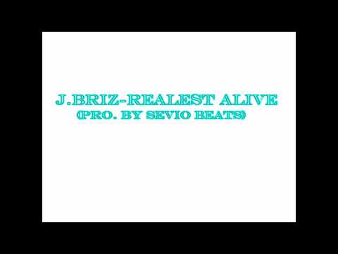J. Briz - Realest Alive ( Prod. By SevioBeats) {REAL RAP}